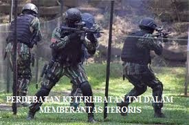 PERDEBATAN YANG TERJADI ATAS PELIBATAN TNI DALAM MEMBERANTAS TERORIS